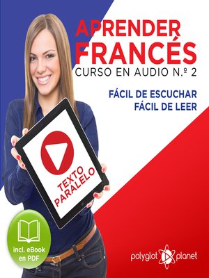 cover image of Aprender Francés - Texto Paralelo Curso en Audio, No. 2 - Fácil de Leer - Fácil de Escuchar